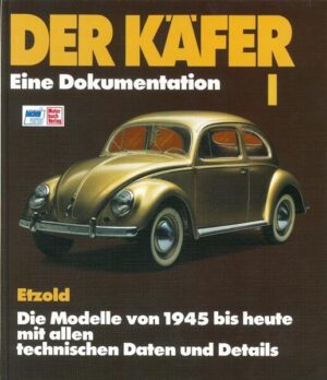 Der Käfer I: Eine Dokumentation/Die Modelle von 1945 bis heute// Reprint der 8. Auflage 1994 | Hans-Rüdiger Etzold