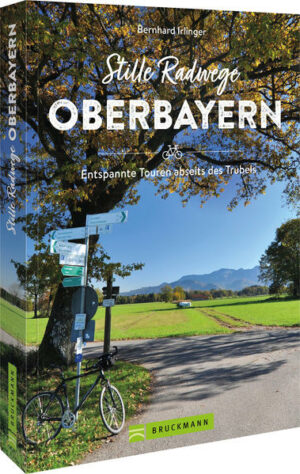 Oberbayern erfahren  Malerische Touren auf ruhigen Wegen Gehören Sie auch zu den Genuss-Radfahrern