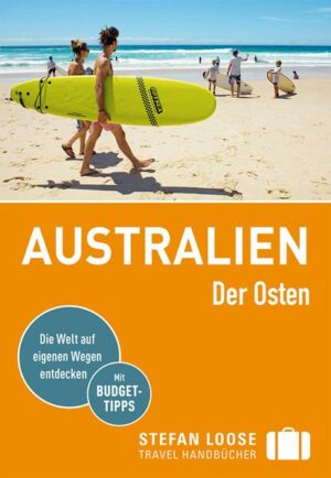Das Stefan Loose Travel Handbuch Australien  Der Osten gibt einen fundierten Überblick über die Bundesstaaten an der Ostküste Queensland