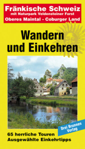 Wandern und Einkehren in der Fränkischen Schweiz. Herrliche Touren