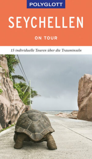 POLYGLOTT on tour Seychellen Das Inselparadies im Indischen Ozean steht mit einsamen